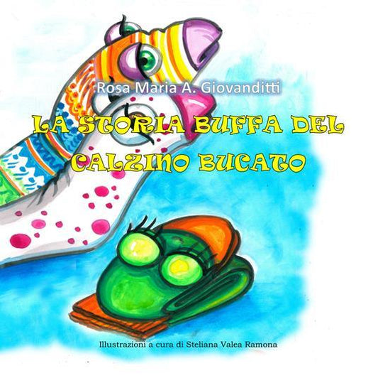 La storia buffa del calzino bucato - Libro illustrato - Nani&S di Enza Tramontana