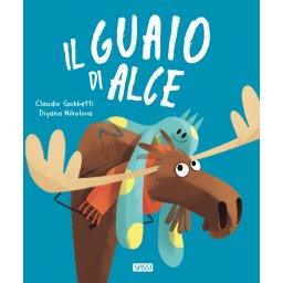 Il guaio di Alce - libro illustrato - Nani&S di Enza Tramontana